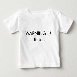 WARNING ! !   I Bite... Baby T-Shirt