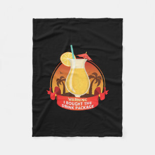 Warning I Bought The Drink Package Fleece Blanket