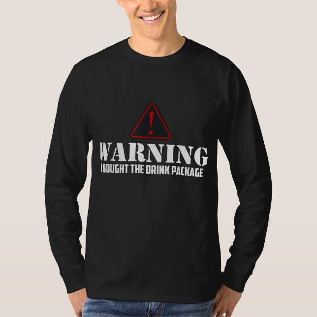 Warning I Bought The Drink Package Funny Cruise T-Shirt (Front)