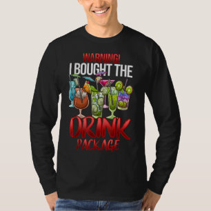 Warning I Bought The Drink Package Funny Cruise T-Shirt