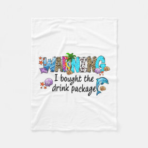 Warning I Bought The Drink Package Funny Cruise Tr Fleece Blanket