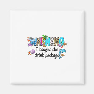 Warning I Bought The Drink Package Funny Cruise Tr Magnet
