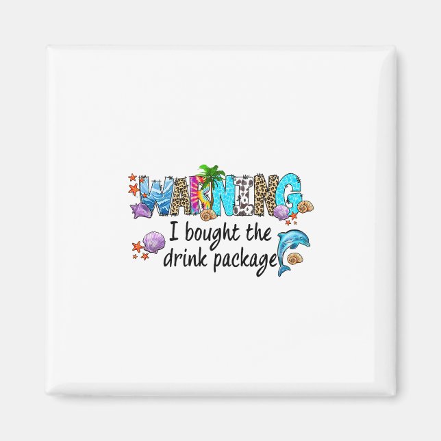 Warning I Bought The Drink Package Funny Cruise Tr Magnet (Front)