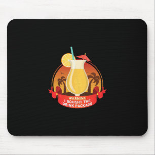 Warning I Bought The Drink Package Mouse Pad