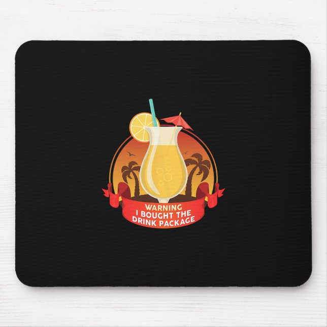 Warning I Bought The Drink Package  Mouse Pad (Front)
