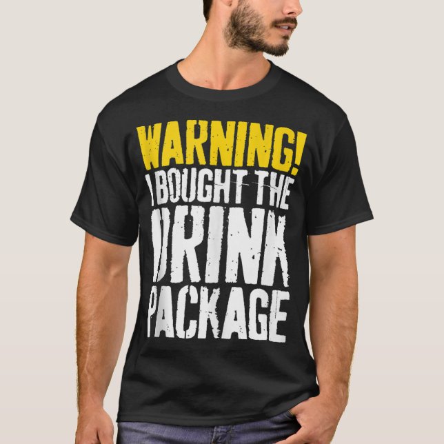 Warning I Bought The Drink Package T-Shirt (Front)