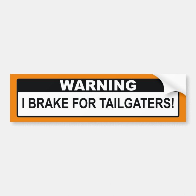 Warning I Brake For Tailgaters! Bumper Sticker (Front)
