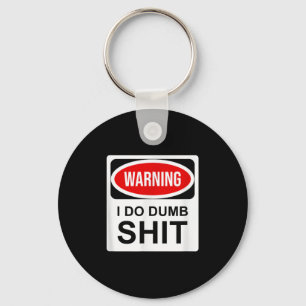 Warning I Do Dumb  Key Ring