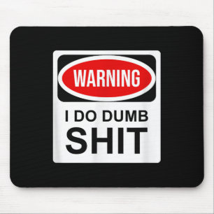 Warning I Do Dumb Mouse Pad