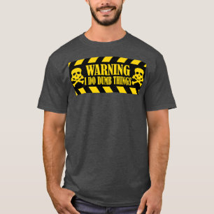 Warning I Do Dumb Things 2 T-Shirt