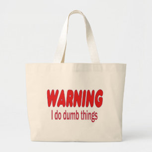 WARNING I do dumb things Large Tote Bag
