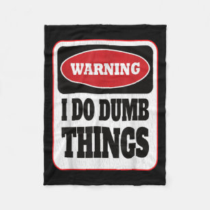 Warning I Do Dumb Things - Sarcasm Stud Stuff Them Fleece Blanket