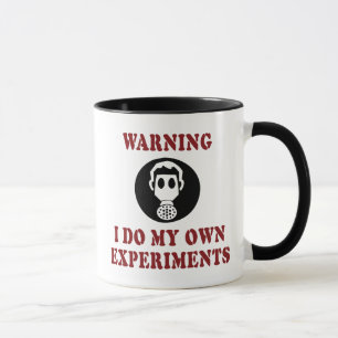 Warning I Do My Own Experiments - Funny Scientist Mug