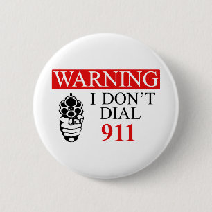 Warning: I Don't Dial 911 6 Cm Round Badge