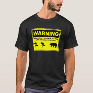 Warning I Don't Have To Outrun the Bear T-Shirt