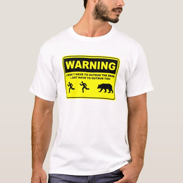 Warning I Don't Have To Outrun the Bear T-Shirt (Front)