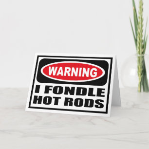 Warning I FONDLE HOT RODS Greeting Card