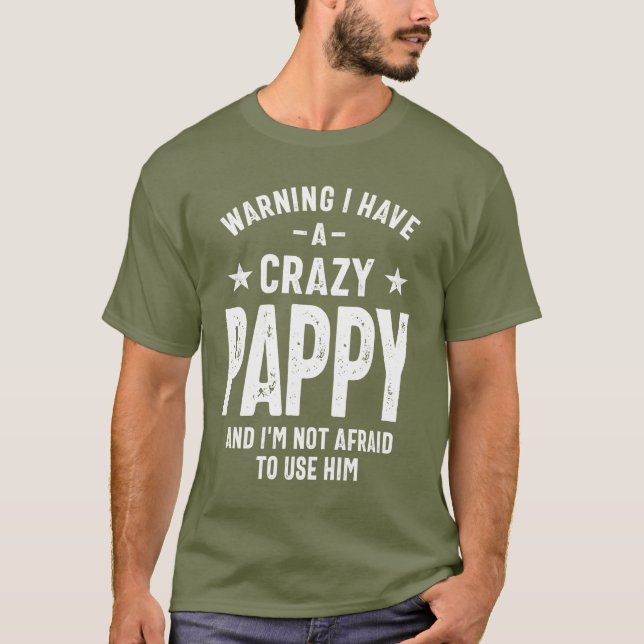 Warning I Have a Crazy Pappy | Father Gift T-Shirt (Front)