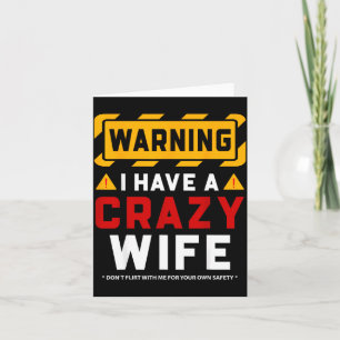 Warning I Have A Crazy Wife  Card