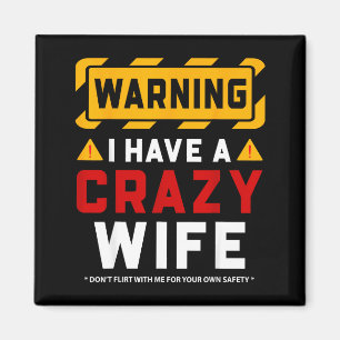 Warning I Have A Crazy Wife Magnet