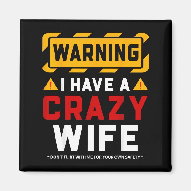 Warning I Have A Crazy Wife  Magnet (Front)