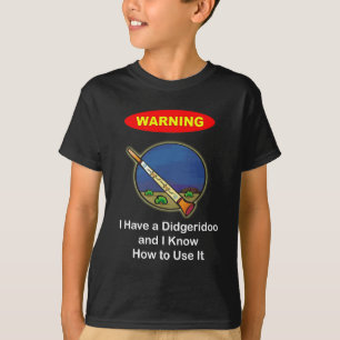 Warning! I Have A Didgeridoo T-Shirt