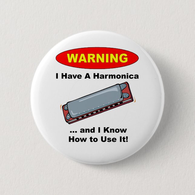 Warning! I Have A Harmonica ... 6 Cm Round Badge (Front)