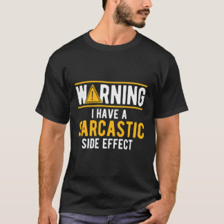 Warning I Have A Sarcastic Side Effect Sarcastic J T-Shirt