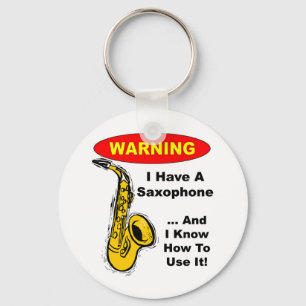 Warning. I Have A Saxophone ... Key Ring