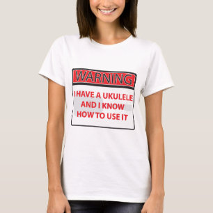 warning I have a ukulele 2000Warning I have a Ukul T-Shirt