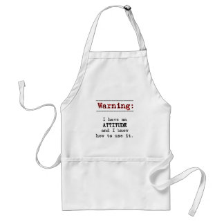 Warning: I have attitude Standard Apron