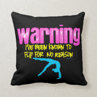 Warning: I Have Been Known to Flip For No Reason Cushion