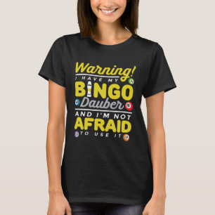 Warning I Have My Bingo Dauber Gambling Bingo Gam T-Shirt