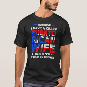 warning I have Puerto rican wife Puerto rican flag T-Shirt
