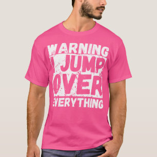 Warning I Jump Over Everything Freerunning Parkour T-Shirt