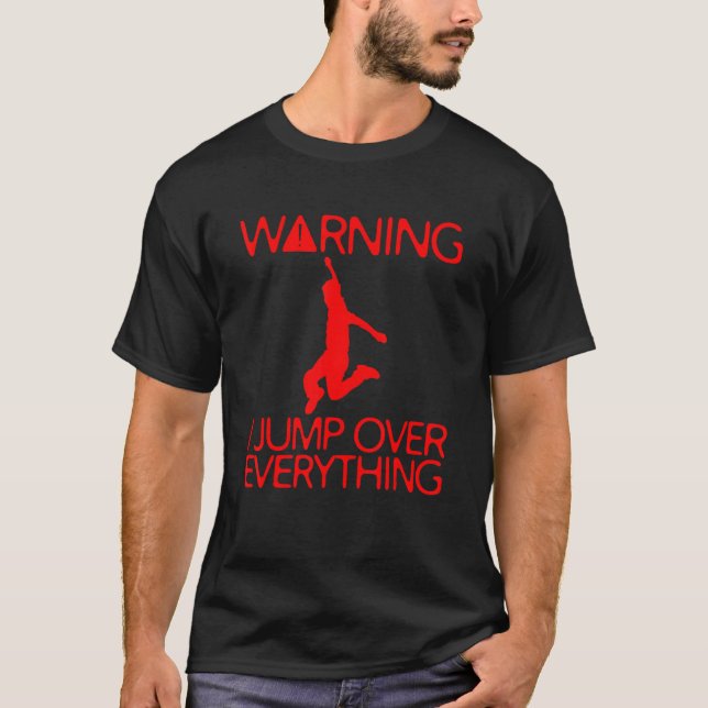 Warning I Jump Over Everything T-Shirt (Front)