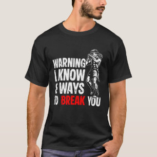 Warning I Know 8 Ways to Break You Muay Thai Thail T-Shirt