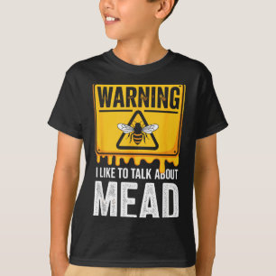 Warning! I Like To Talk About Mead Funny Bar  T-Shirt