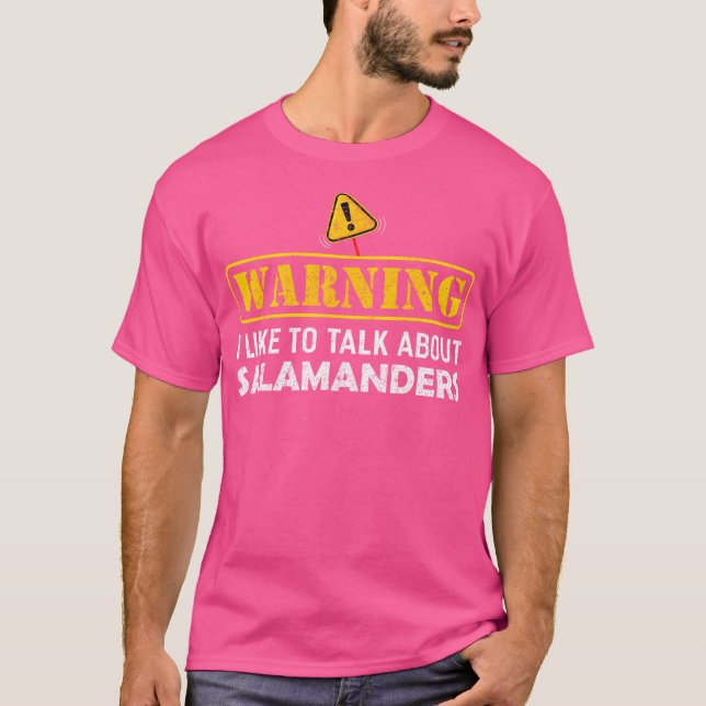 Warning I Like To Talk About Salamanders T-Shirt (Front)
