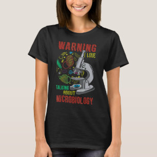 Warning I Love Talking About Microbiology Lab Tech T-Shirt