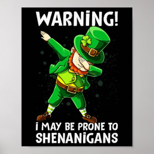 Warning I May Be Prone To Shenanigan Happy Saint P Poster