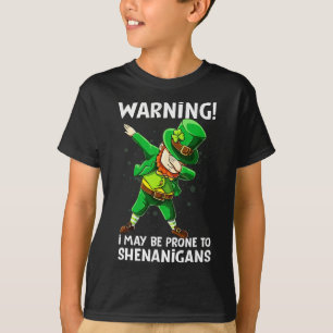 Warning I May Be Prone To Shenanigan Happy Saint P T-Shirt