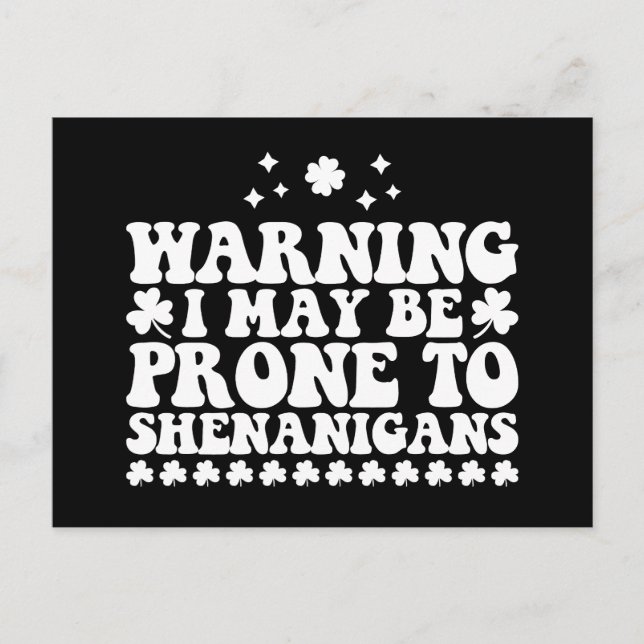 Warning I May Be Prone to Shenanigans St Patrick's Postcard (Front)