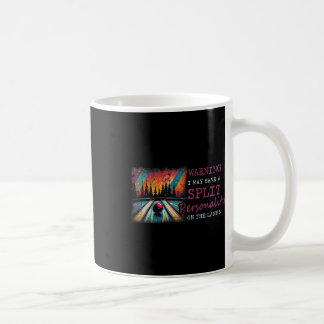 Warning I May Have A Split Personality On The Lane Coffee Mug