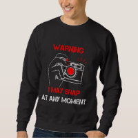 Warning I May Snap At Any Moment Funny Photography