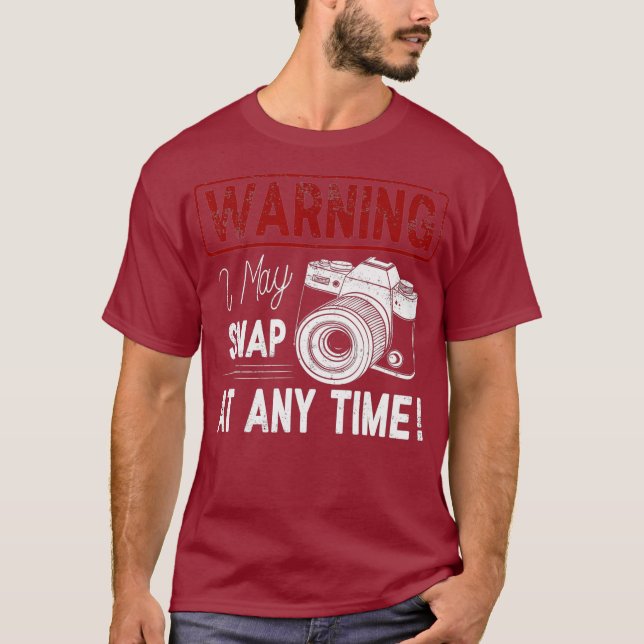 Warning I May Snap At Any Time Shirt Funny Gift (Front)