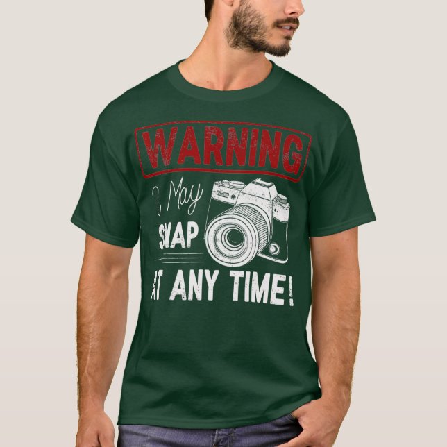 Warning I May Snap At Any Time Shirt Funny Gift (Front)
