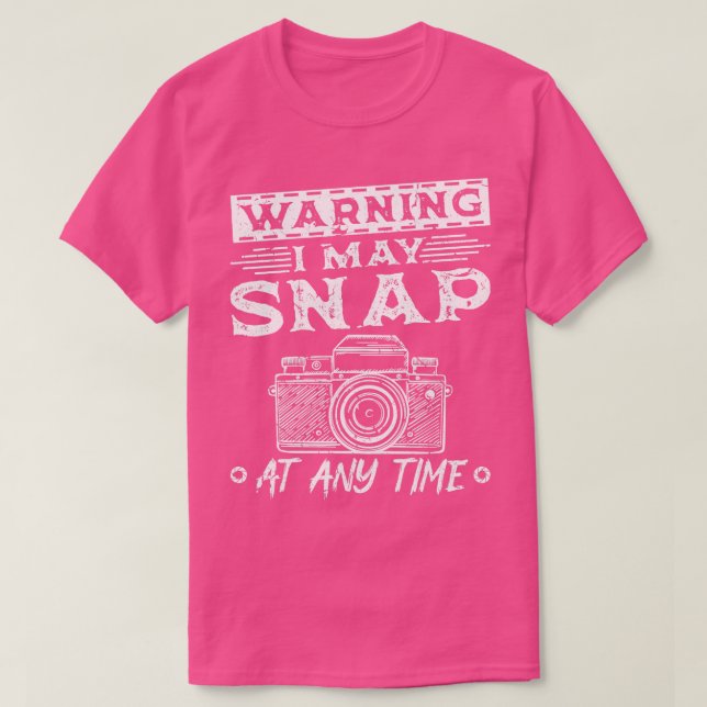 Warning I May Snap Camera Funny Photographer Photo T-Shirt (Design Front)