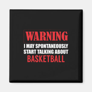 Warning I May Spontaneously Talk About Basketball Magnet