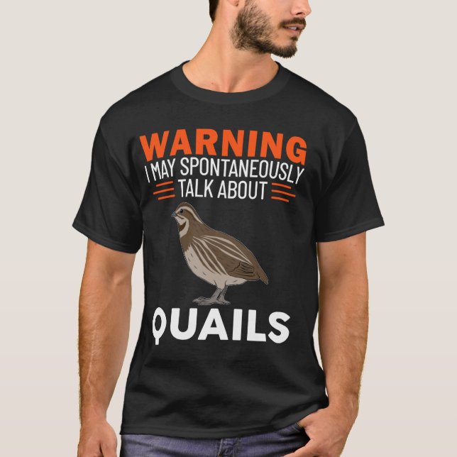 Warning I May Spontaneously Talk About Quails T-Shirt (Front)